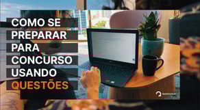 Como se preparar para concurso usando questões