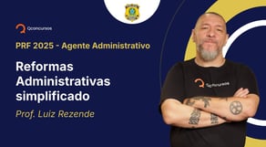 PRF - 2025- Agente Administrativo - Reformas Administrativas simplificado