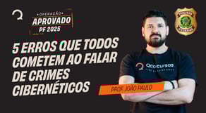 5 Erros que Todos Cometem ao Falar de Crimes Cibernéticos