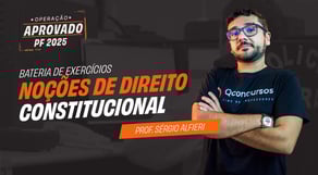 Concurso PF 2025: Bateria de Exercícios - Noções de Direito Constitucional | Operação PF