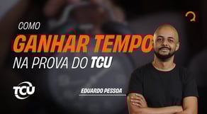 Mentoria - Como ganhar tempo na prova do TCU!