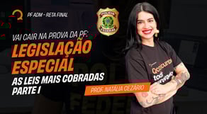 Operação PF - Vai cair na Prova da PF: Legislação Especial - As leis mais cobradas - Parte 1