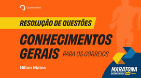 Resolução de Questões - Conhecimentos Gerais para os Correios #maratonaqc