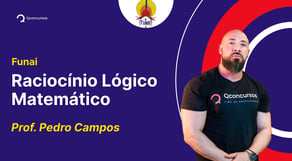 Concurso Funai: aula de Raciocínio Lógico