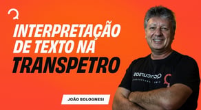 Concurso Transpetro: o que você precisa saber em Interpretação de texto
