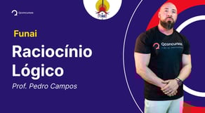 Concurso Funai: Aula de Raciocínio Lógico
