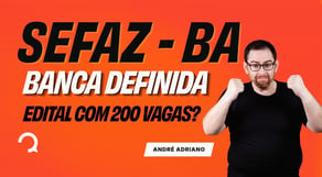 Concurso Sefaz BA: Cesgranrio é a banca! Edital terá 200 vagas