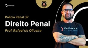 Concurso Polícia Penal SP 2023: Aula de Direito Penal