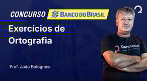Banco do Brasil - 2025 - Escriturário - Agente Comercial - Exercícios de Ortografia