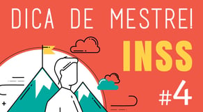 Dica de Mestre #4: INSS - Previdenciário