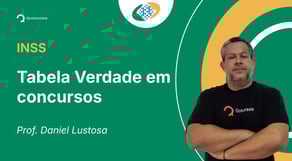 INSS - Tabela Verdade em concursos