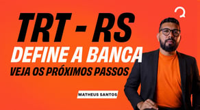 TRT RS: banca definida! Veja os próximos passos do concurso