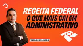 Concurso Receita Federal: Direito Administrativo sem mistério (pontos que mais caem em prova)
