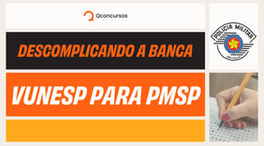 Descomplicando a banca: Vunesp para PMSP