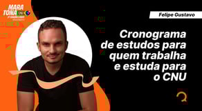 Cronograma de estudos para quem trabalha e estuda para o CNU [AQUECIMENTO MARATONA CNU]