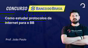 Banco do Brasil - Escriturário - Agente Comercial - Como estudar protocolos da internet para o BB