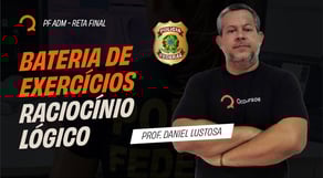Reta Final Polícia Federal Administrativo - Bateria de exercícios de Raciocínio Lógico