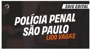 Saiu edital da Polícia Penal São Paulo - 1.100 vagas | Concurso PPSP