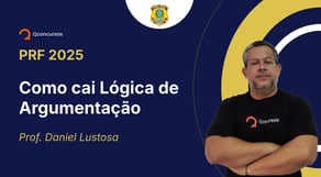 PRF - 2025 - Policial Rodoviário Federal - Como cai Lógica de Argumentação