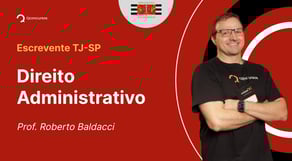 Escrevente TJ-SP - Aula de Direito Administrativo: Disposições gerais da Improbidade Administrativa