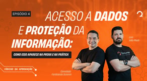 Acesso e proteção de dados: como isso aparece na prática