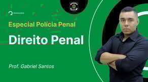 Aula de Direito Penal para Polícia Penal: crimes contra a administração pública