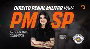PM-SP: os artigos de Penal Militar que mais caem