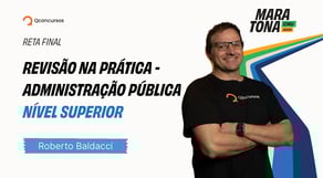 Maratona CNU 2025 - Reta Final | Revisão na Prática - Administração Pública - Nível Superior