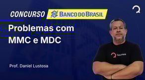 Banco do Brasil - 2025 - Escriturário - Agente Comercial - Problemas com MMC e MDC