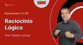 Escrevente TJ-SP - Aula de Raciocínio Lógico: Resolução de Questões
