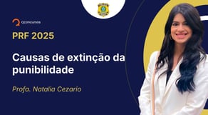 PRF - 2025 - Policial Rodoviário Federal - Causas de extinção da punibilidade