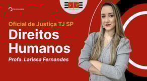 Oficial de Justiça -TJ SP: Aula de Direitos Humanos