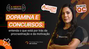 Dopamina e concursos: entenda o que está por trás da procrastinação e da motivação