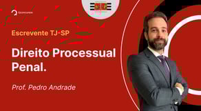 Escrevente TJ-SP - Aula de Direito Processual Penal.: Resolução de Questões