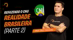 Refazendo o CNU - Bloco 08 Realidade Brasileira | Concurso Nacional Unificado