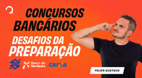 Entenda os desafios reais de se preparar para a área bancária.