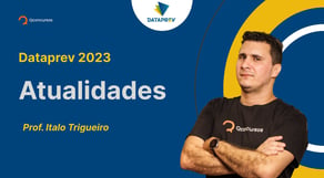 Concurso Dataprev 2023: Aula de Atualidades