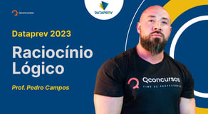 Concurso Dataprev 2023: Aula de Raciocínio Lógico
