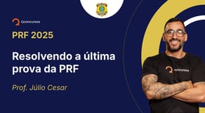 PRF - 2025 - Policial Rodoviário Federal - Resolvendo a última prova da PRF