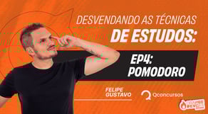 Mentoria - Desvendando as técnicas de estudo: Ep4: Pomodoro