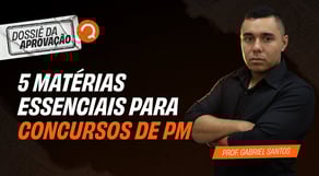 5 Matérias Essenciais para Concursos de PM