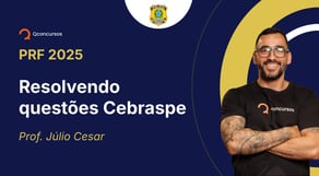 PRF - 2025 - Policial Rodoviário Federal - Resolvendo questões Cebraspe