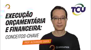 Concurso TCU 2025: Execução Orçamentária e Financeira: Conceitos-Chave