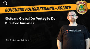 Polícia Federal - 2025 - Agente de Polícia - Sistema Global De Proteção De Direitos Humanos