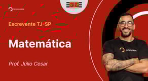 Escrevente TJ-SP - Aula de Matemática: Resolução de Questões