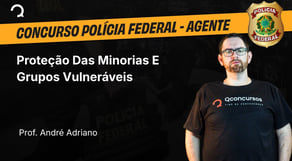 Polícia Federal - 2025 - Agente de Polícia - Proteção Das Minorias E Grupos Vulneráveis