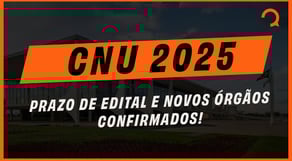 URGENTE! CNU 2025 tem prazo para edital e novos órgãos confirmados | #notícias
