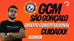 GCM São Gonçalo: Direito Constitucional | O que você não pode errar