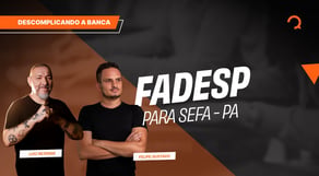 Descomplicando a Banca: FADESP para SEFA-PA