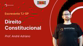 Escrevente TJ-SP - Aula de Direito Constitucional: Resolução de Questões